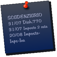 SCADENZIARIO 31/07 Dich.770 31/07 Imposte 2 rata 20/08 Imposte-Inps-Iva